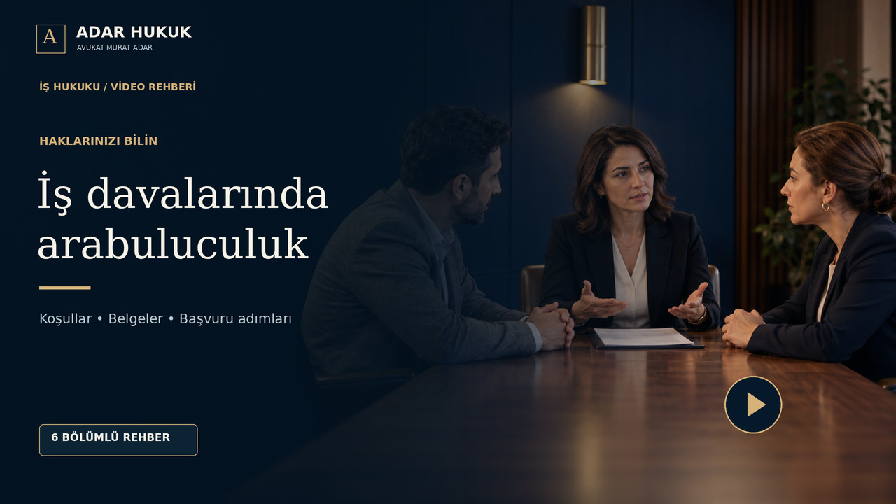 İş Davasında Arabuluculuk: Başvurudan Son Tutanağa videosunun kapak görseli